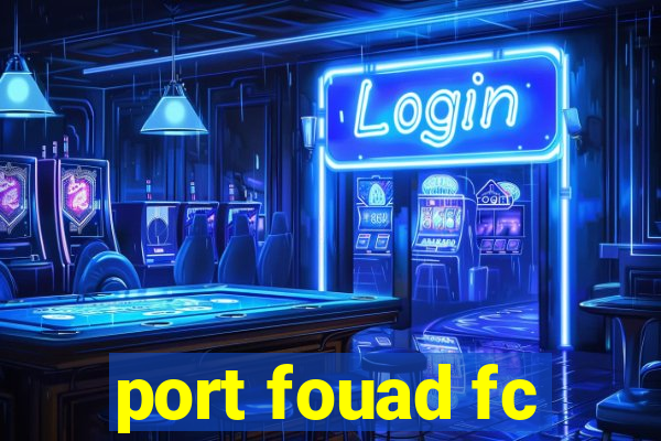 port fouad fc