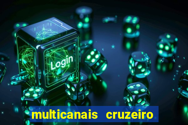 multicanais cruzeiro ao vivo