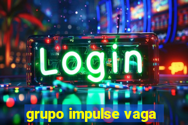 grupo impulse vaga