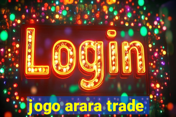 jogo arara trade