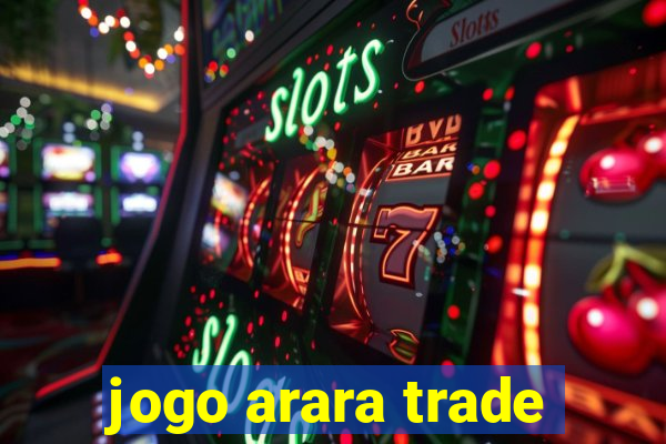 jogo arara trade