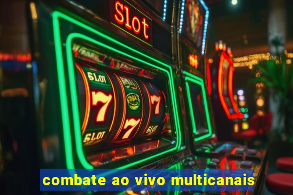 combate ao vivo multicanais