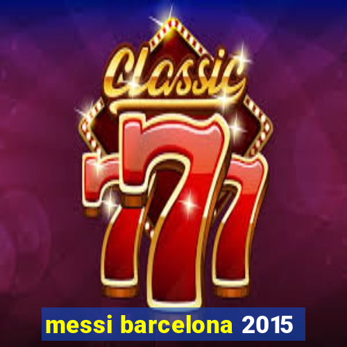 messi barcelona 2015