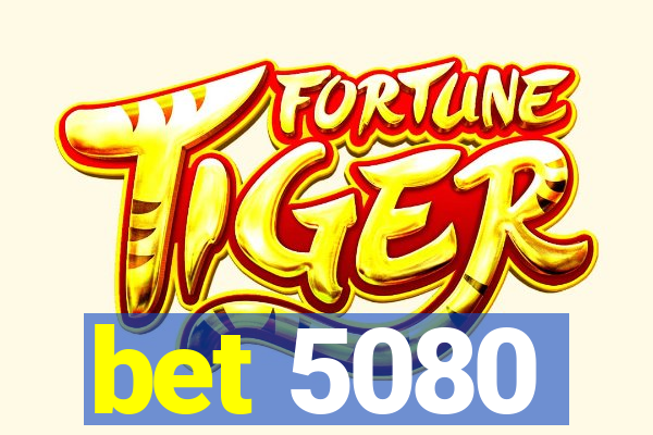 bet 5080