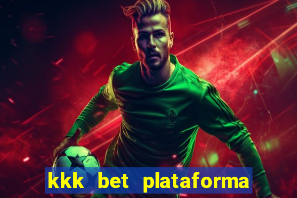 kkk bet plataforma de jogos