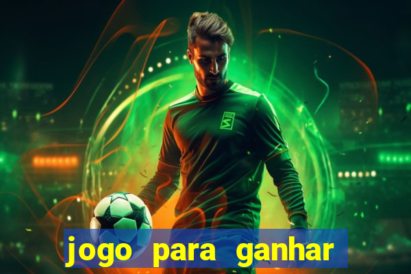 jogo para ganhar dinheiro gratis