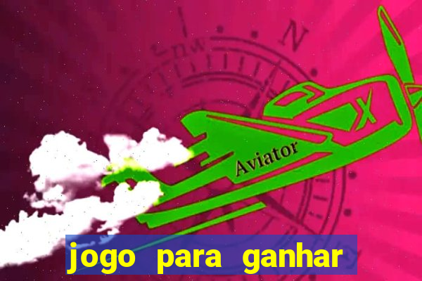 jogo para ganhar dinheiro gratis