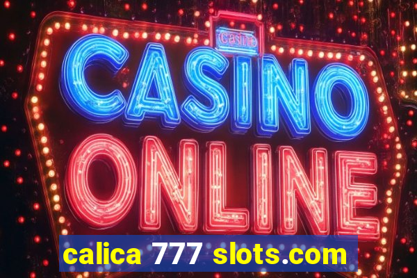 calica 777 slots.com