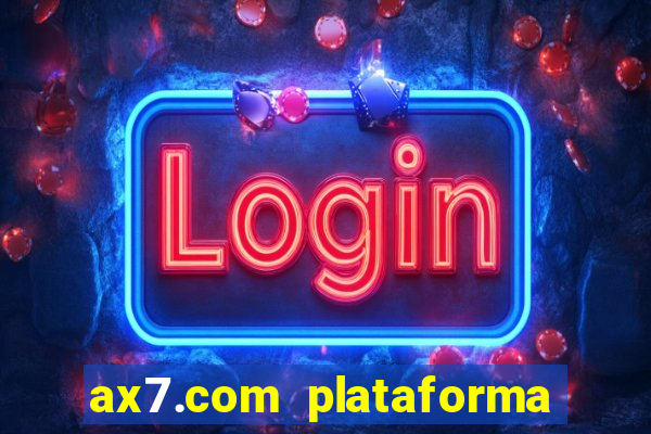 ax7.com plataforma de jogos