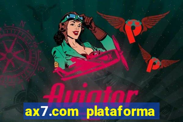 ax7.com plataforma de jogos