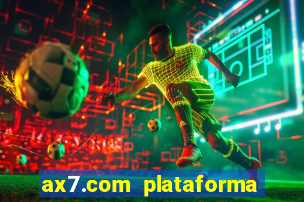 ax7.com plataforma de jogos