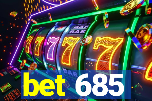 bet 685