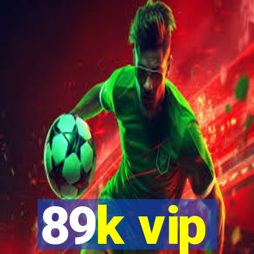 89k vip