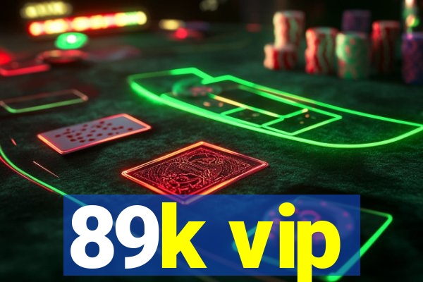 89k vip