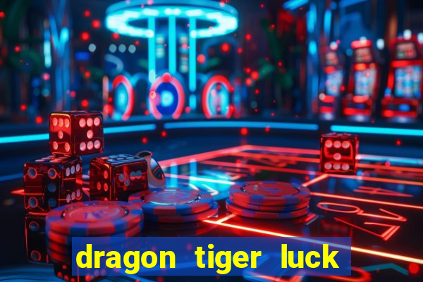 dragon tiger luck demo dinheiro infinito