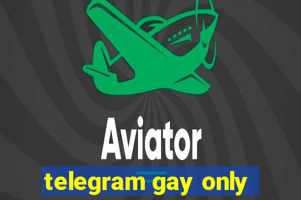 telegram gay only