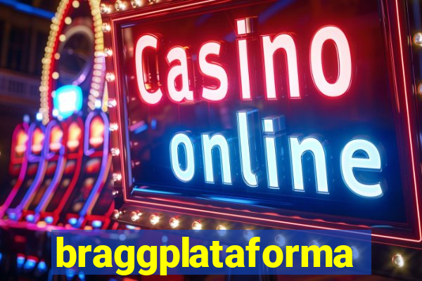 braggplataforma