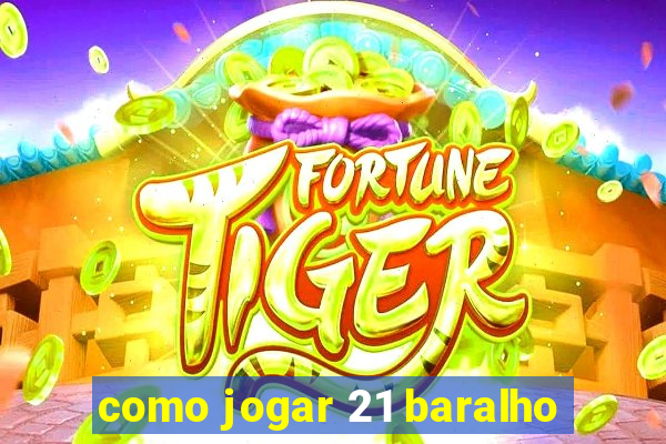 como jogar 21 baralho