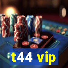 t44 vip