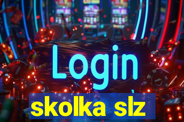 skolka slz