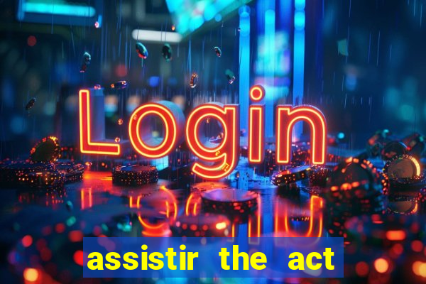 assistir the act online pobreflix