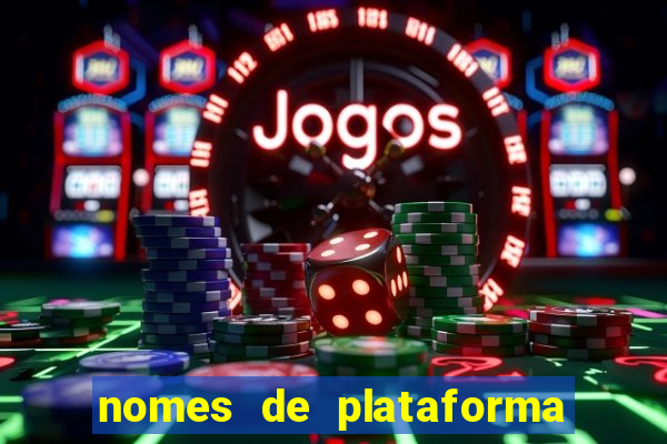 nomes de plataforma de jogos de aposta