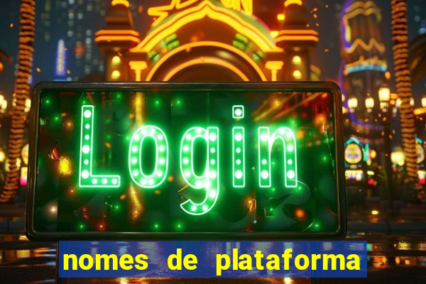 nomes de plataforma de jogos de aposta