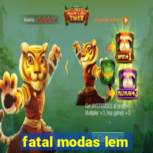 fatal modas lem