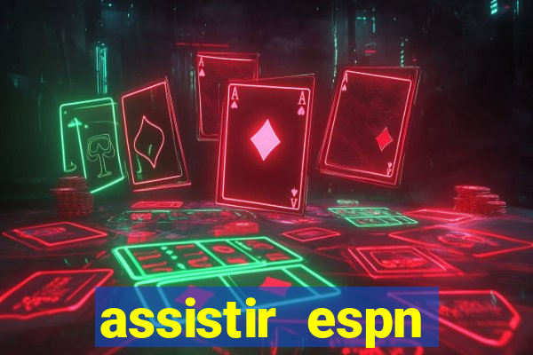 assistir espn brasil ao vivo