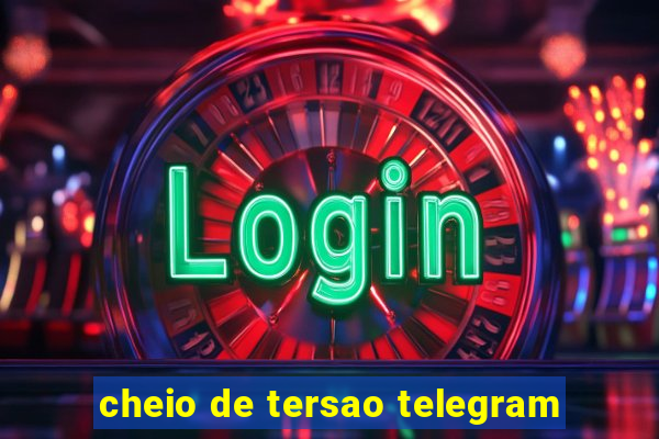 cheio de tersao telegram