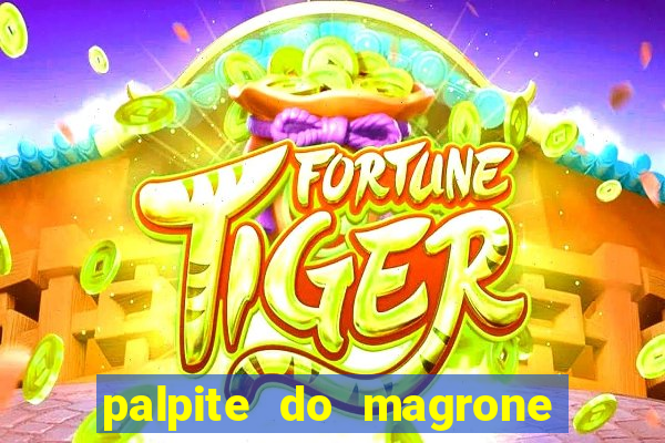 palpite do magrone para federal