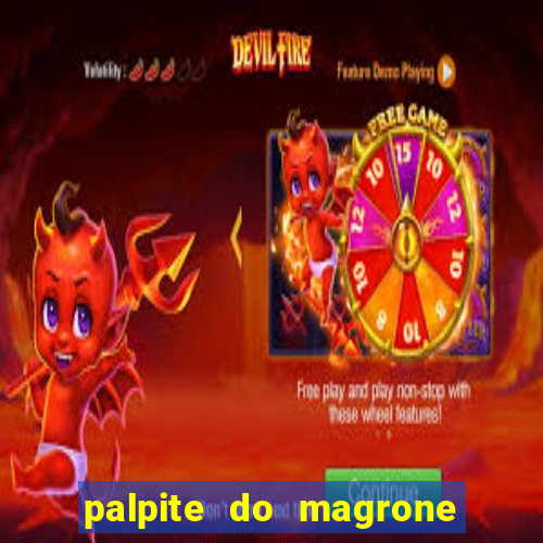 palpite do magrone para federal