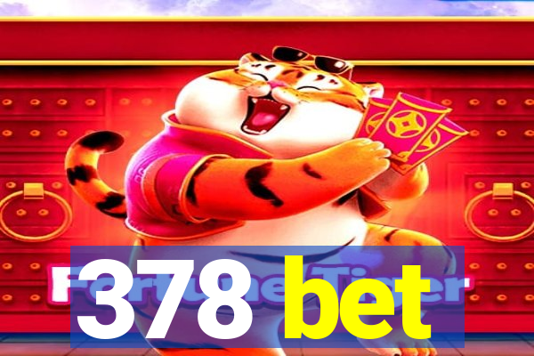 378 bet