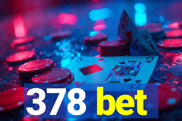 378 bet