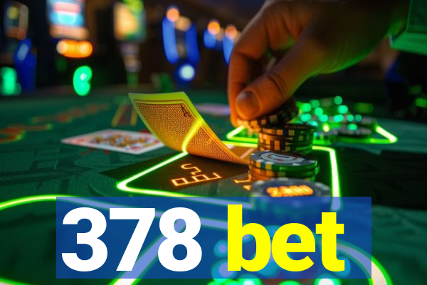 378 bet