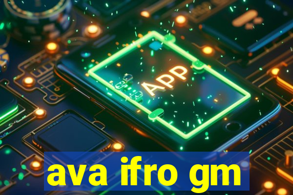 ava ifro gm