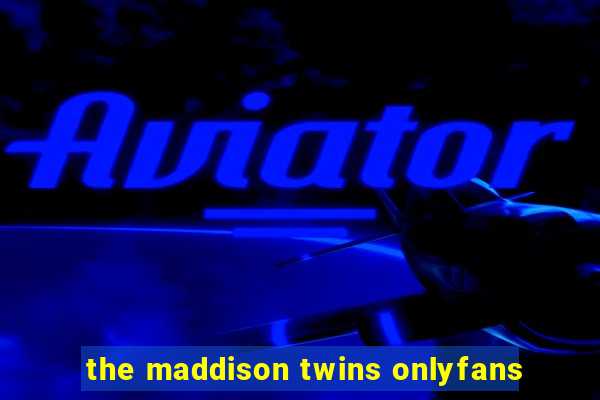 the maddison twins onlyfans