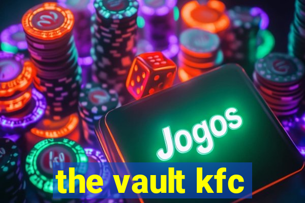 the vault kfc