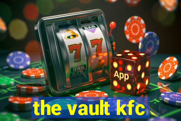 the vault kfc