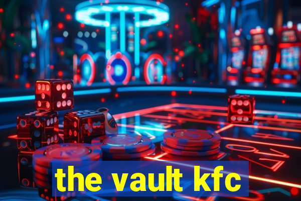 the vault kfc