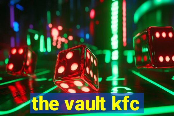 the vault kfc