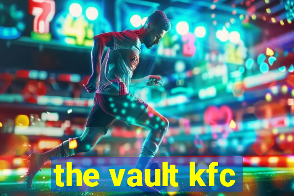 the vault kfc