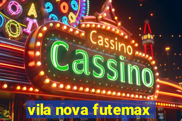 vila nova futemax