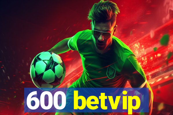 600 betvip