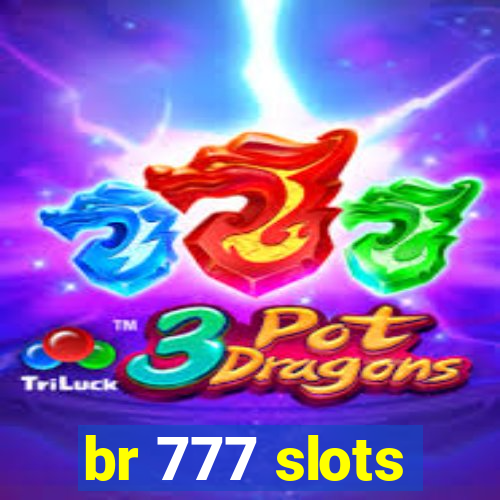 br 777 slots