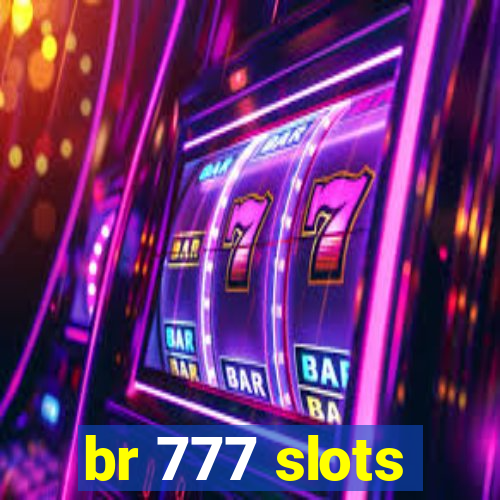 br 777 slots