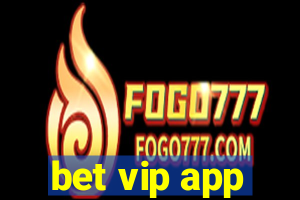 bet vip app