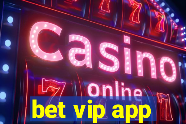 bet vip app