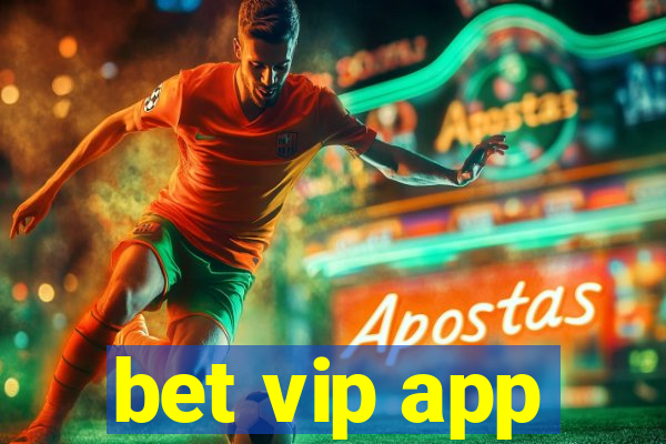 bet vip app