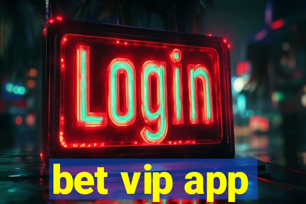 bet vip app